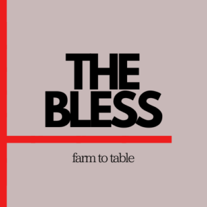 THE BLESS farm to table